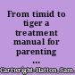 From timid to tiger a treatment manual for parenting the anxious child /