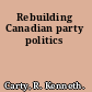 Rebuilding Canadian party politics