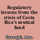 Regulatory lessons from the crisis of Costa Rica's mutual fund industry