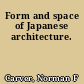 Form and space of Japanese architecture.