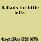 Ballads for little folks