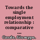 Towards the single employment relationship : comparative reflections /
