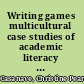 Writing games multicultural case studies of academic literacy practices in higher education /
