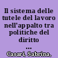 Il sistema delle tutele del lavoro nell'appalto tra politiche del diritto e scelte organizzative /