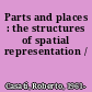 Parts and places : the structures of spatial representation /