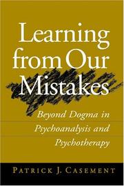 Learning from our mistakes : beyond dogma in psychoanalysis and psychotherapy /