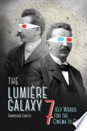 The Lumière galaxy : seven key words for the cinema to come /