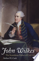 John Wilkes the scandalous father of civil liberty /