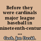 Before they were cardinals major league baseball in nineteenth-century St. Louis.