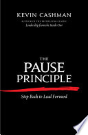 The pause principle step back to lead forward /