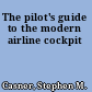 The pilot's guide to the modern airline cockpit