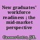 New graduates' workforce readiness ; the mid-market perspective /