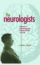 The neurologists : a history of a medical speciality in modern Britain, c. 1789-2000 /