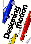 Designing motion : automobildesigner von 1890 bis 1990 /