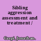 Sibling aggression assessment and treatment /