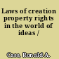 Laws of creation property rights in the world of ideas /