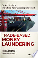 Trade-based money laundering : the next frontier in international money laundering enforcement /