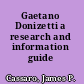 Gaetano Donizetti a research and information guide /