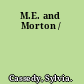 M.E. and Morton /
