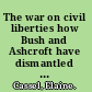 The war on civil liberties how Bush and Ashcroft have dismantled the Bill of Rights /