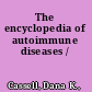 The encyclopedia of autoimmune diseases /