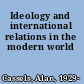Ideology and international relations in the modern world