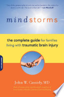 Mindstorms the complete guide for families living with traumatic brain injury /