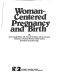 Woman-centered pregnancy and birth /