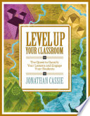 Level up your classroom : the quest to gamify your lessons and engage your students /