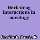Herb-drug interactions in oncology