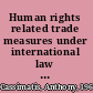 Human rights related trade measures under international law the legality of trade measures imposed in response to violations of human rights obligations under general international law /