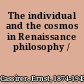 The individual and the cosmos in Renaissance philosophy /