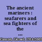 The ancient mariners : seafarers and sea fighters of the Mediterranean in ancient times /