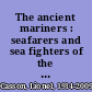 The ancient mariners : seafarers and sea fighters of the Mediterranean in ancient times /