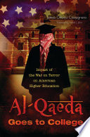 Al-Qaeda goes to college : impact of the war on terror on American higher education /