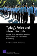 Today's police and sheriff recruits insights from the newest members of America's law enforcement community /