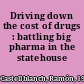 Driving down the cost of drugs : battling big pharma in the statehouse /