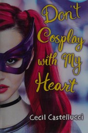 Don't cosplay with my heart /