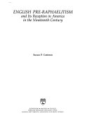 English Pre-Raphaelitism and its reception in America in the nineteenth century /