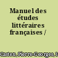 Manuel des études littéraires françaises /