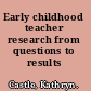 Early childhood teacher research from questions to results /