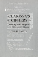 Clarissa's Ciphers Meaning and Disruption in Richardson's Clarissa  /