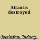 Atlantis destroyed