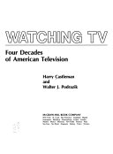 Watching TV : four decades of American television /