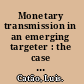 Monetary transmission in an emerging targeter : the case of Brazil /