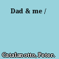 Dad & me /