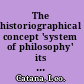 The historiographical concept 'system of philosophy' its origin, nature, influence, and legitimacy /