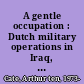 A gentle occupation : Dutch military operations in Iraq, 2003-2005 /