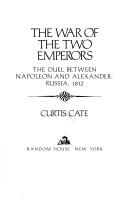 The war of the two emperors : the duel between Napoleon and Alexander -- Russia, 1812 /