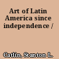 Art of Latin America since independence /